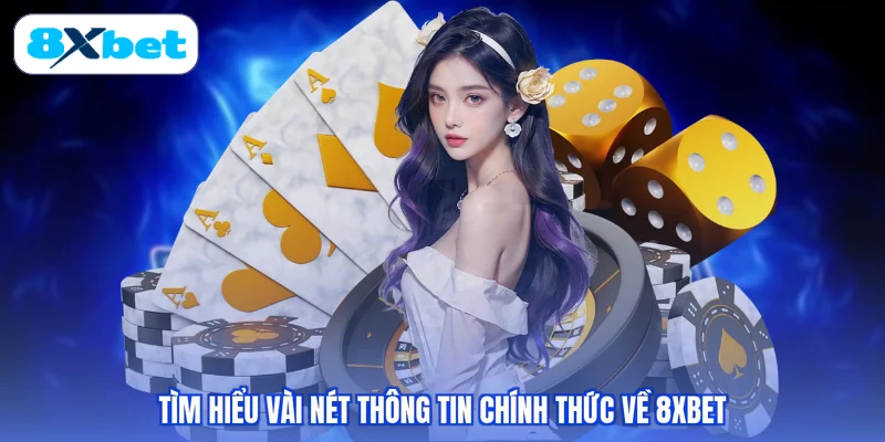 Thông tin tổng quan về nhà cái 8xbet dành cho người mới