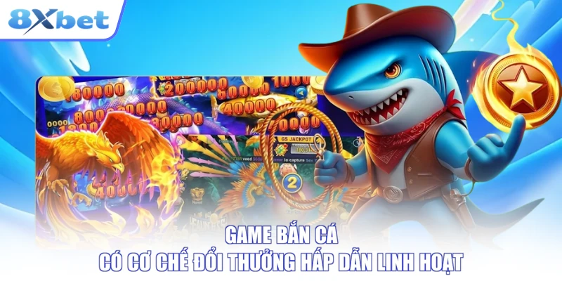 Cơ chế đổi thưởng linh hoạt của bắn cá vàng 8xbet