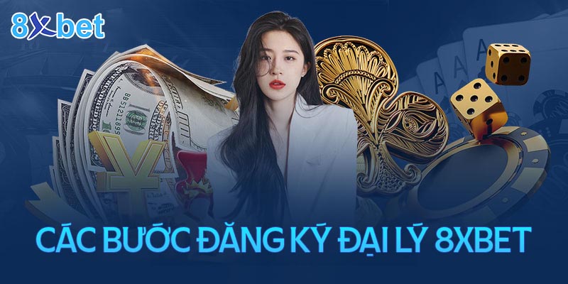 Các bước đăng ký đại lý 8xbet dành cho người mới bắt đầu