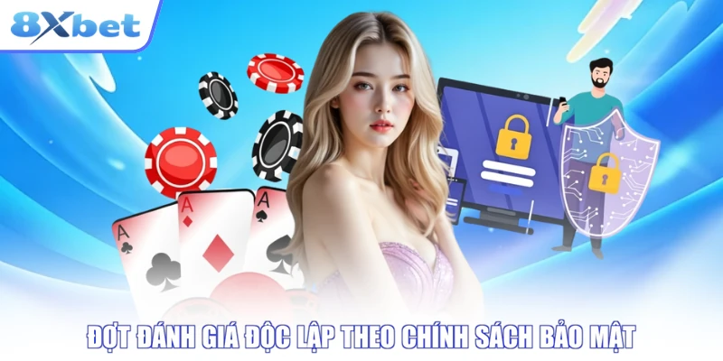 Đánh giá an ninh độc lập trong chính sách bảo mật 8xbet