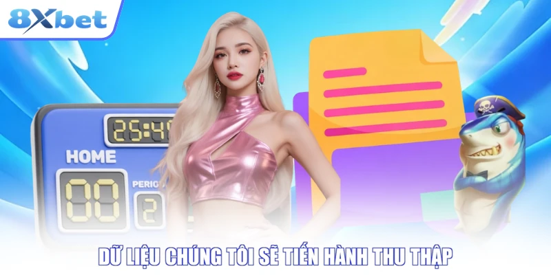 Các nhóm dữ liệu được thu thập theo chính sách bảo mật 8xbet