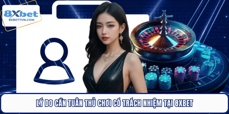 Lý do hội viên nên tuân thủ chơi có trách nhiệm 8xbet