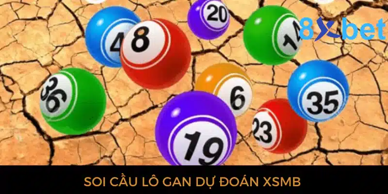 Dự đoán XSMB theo bảng lô gan lâu chưa về