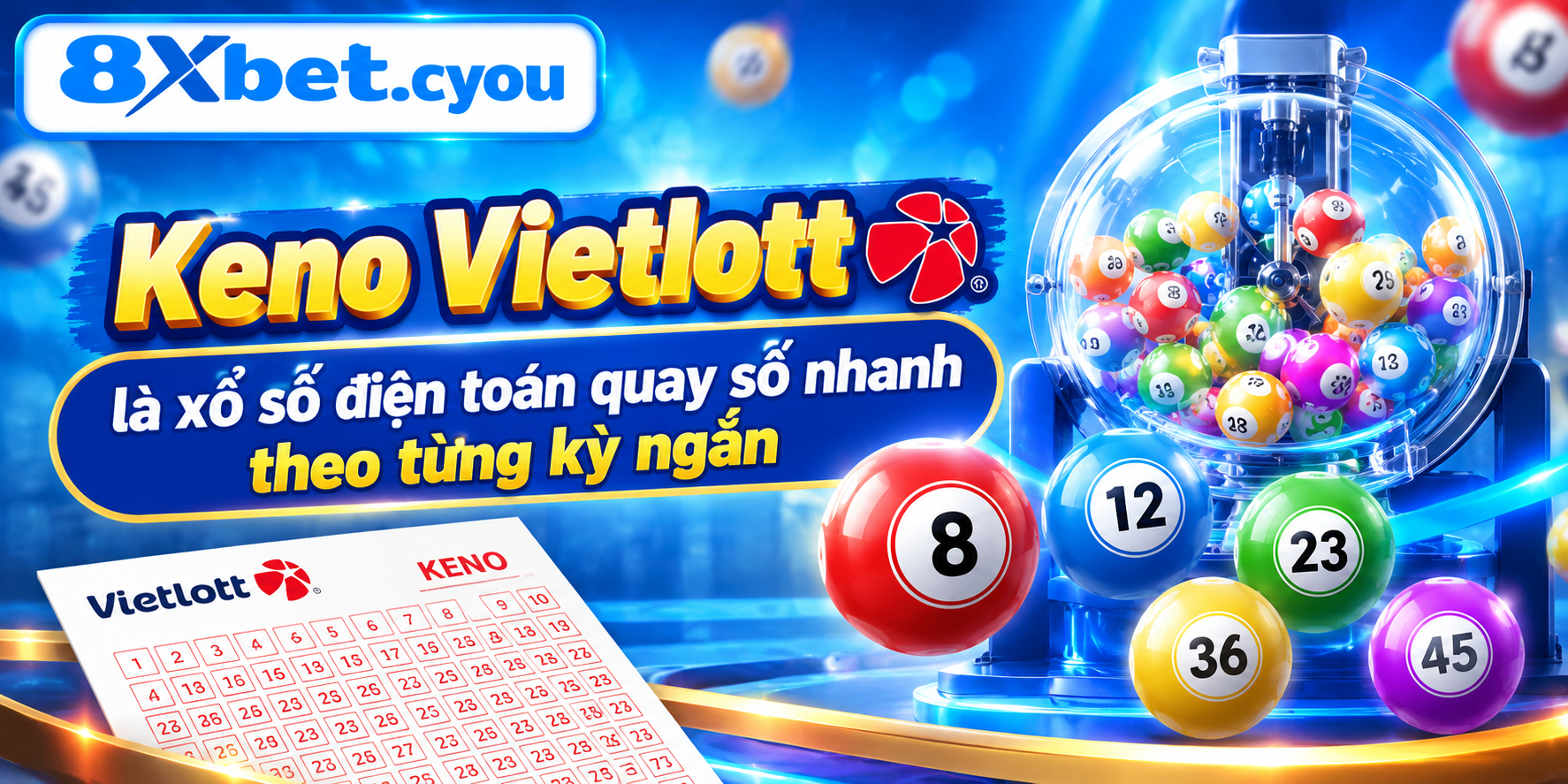 Keno Vietlott là xổ số điện toán quay số nhanh theo từng kỳ ngắn