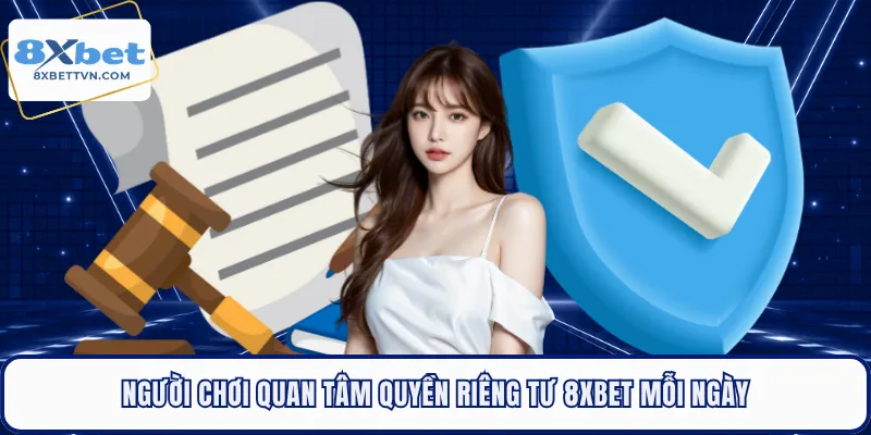 Quyền riêng tư 8xbet giúp người chơi bảo vệ thông tin cá nhân