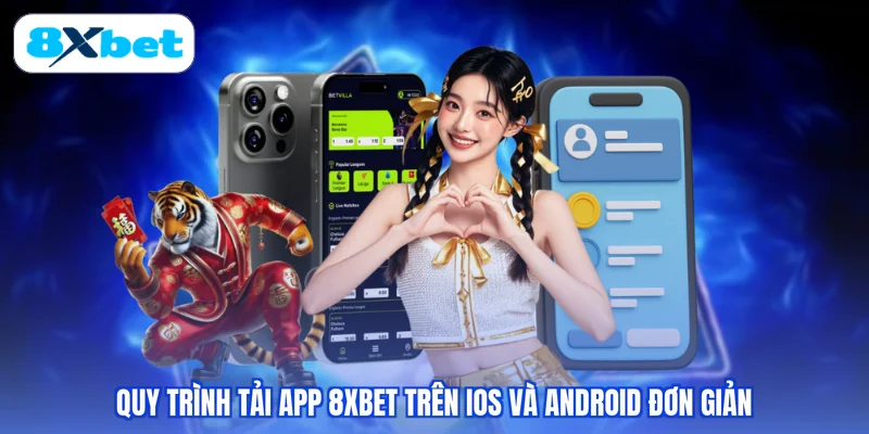 Quy trình tải app 8xbet trên iOS và Android